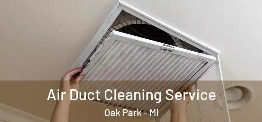  Air Duct Cleaning Service Oak Park - MI