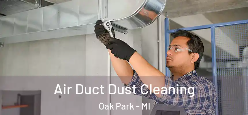 Air Duct Dust Cleaning Oak Park - MI