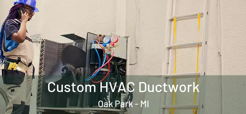  Custom HVAC Ductwork Oak Park - MI