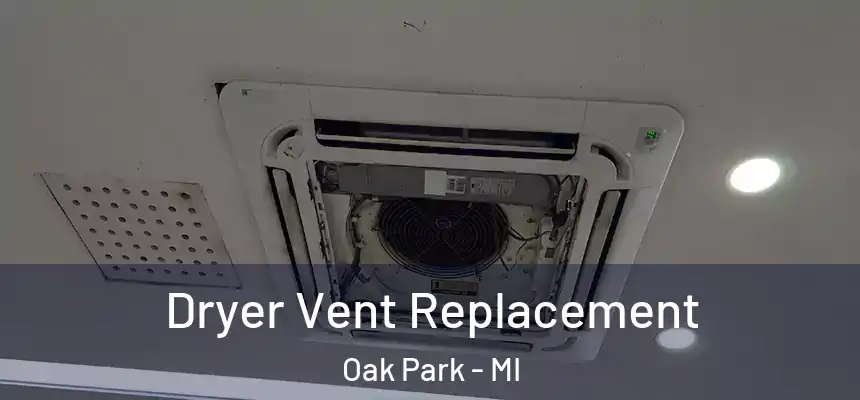 Dryer Vent Replacement Oak Park - MI