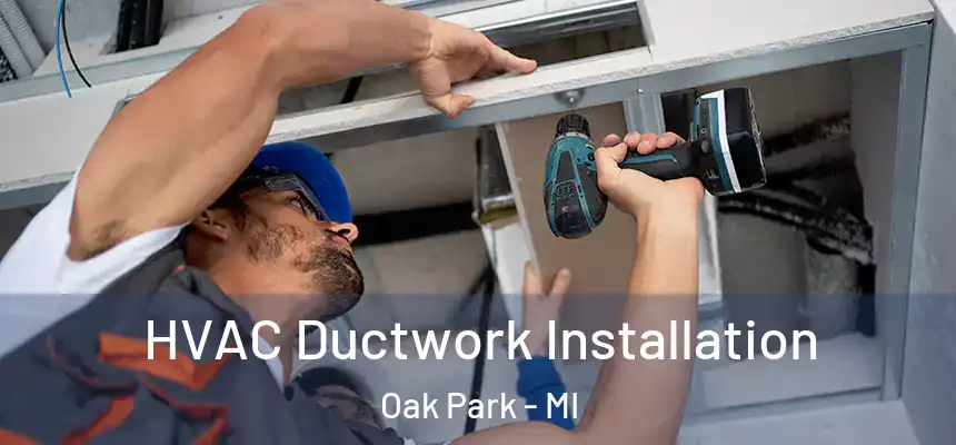  HVAC Ductwork Installation Oak Park - MI