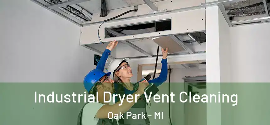  Industrial Dryer Vent Cleaning Oak Park - MI