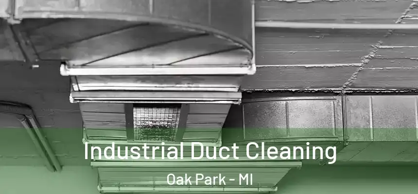  Industrial Duct Cleaning Oak Park - MI