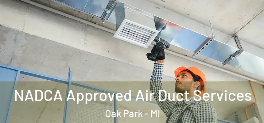  NADCA Approved Air Duct Services Oak Park - MI