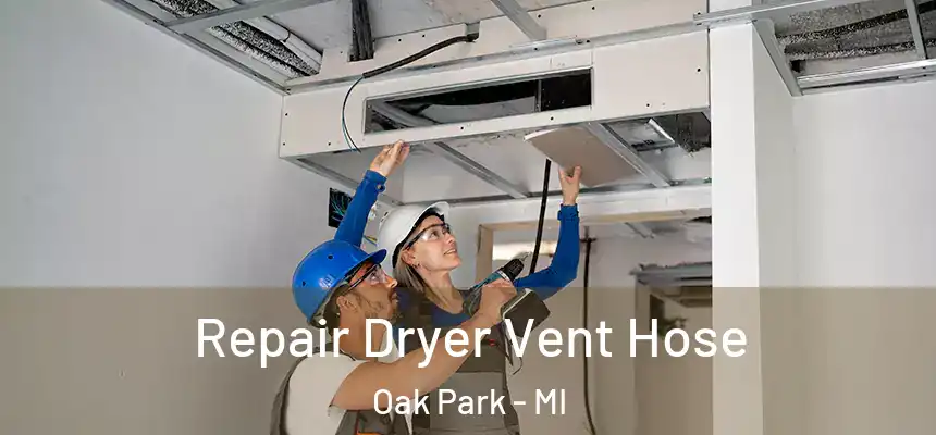  Repair Dryer Vent Hose Oak Park - MI