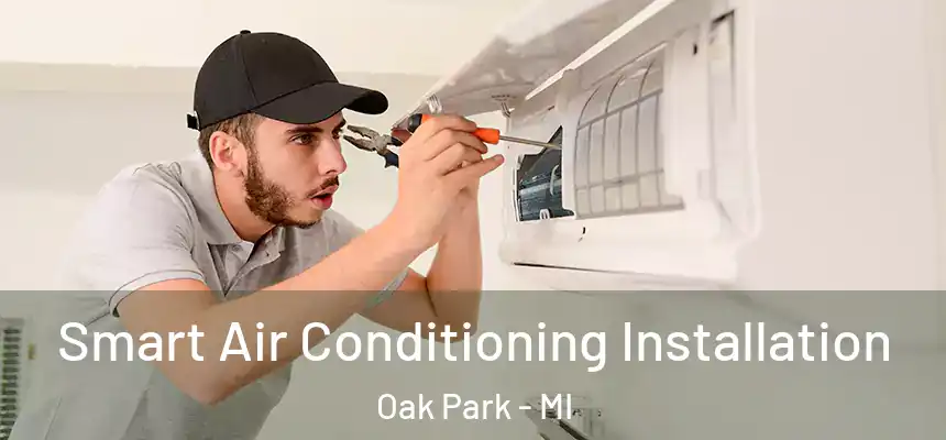  Smart Air Conditioning Installation Oak Park - MI
