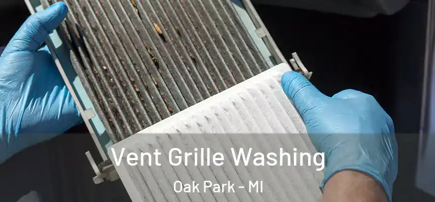  Vent Grille Washing Oak Park - MI