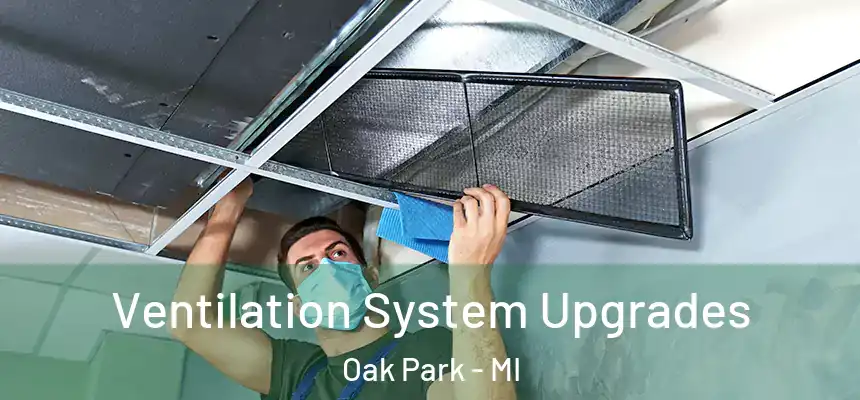 Ventilation System Upgrades Oak Park - MI